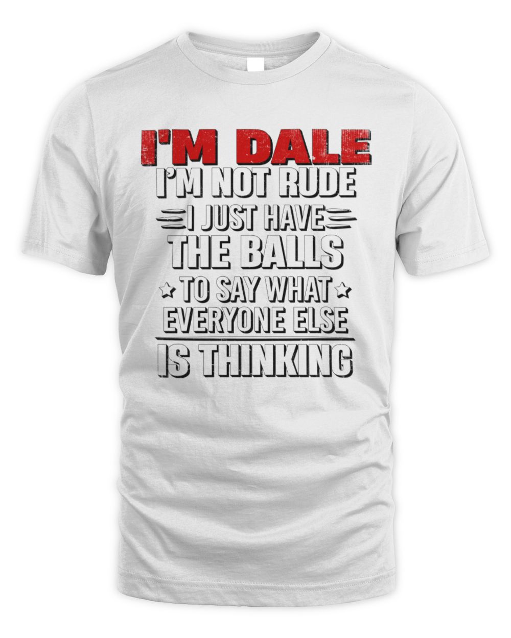 I'm Name I'm Not Rude I Just Have The Balls Funny T-Shirt DALE M1-46 / Unisex Standard T-Shirt / white