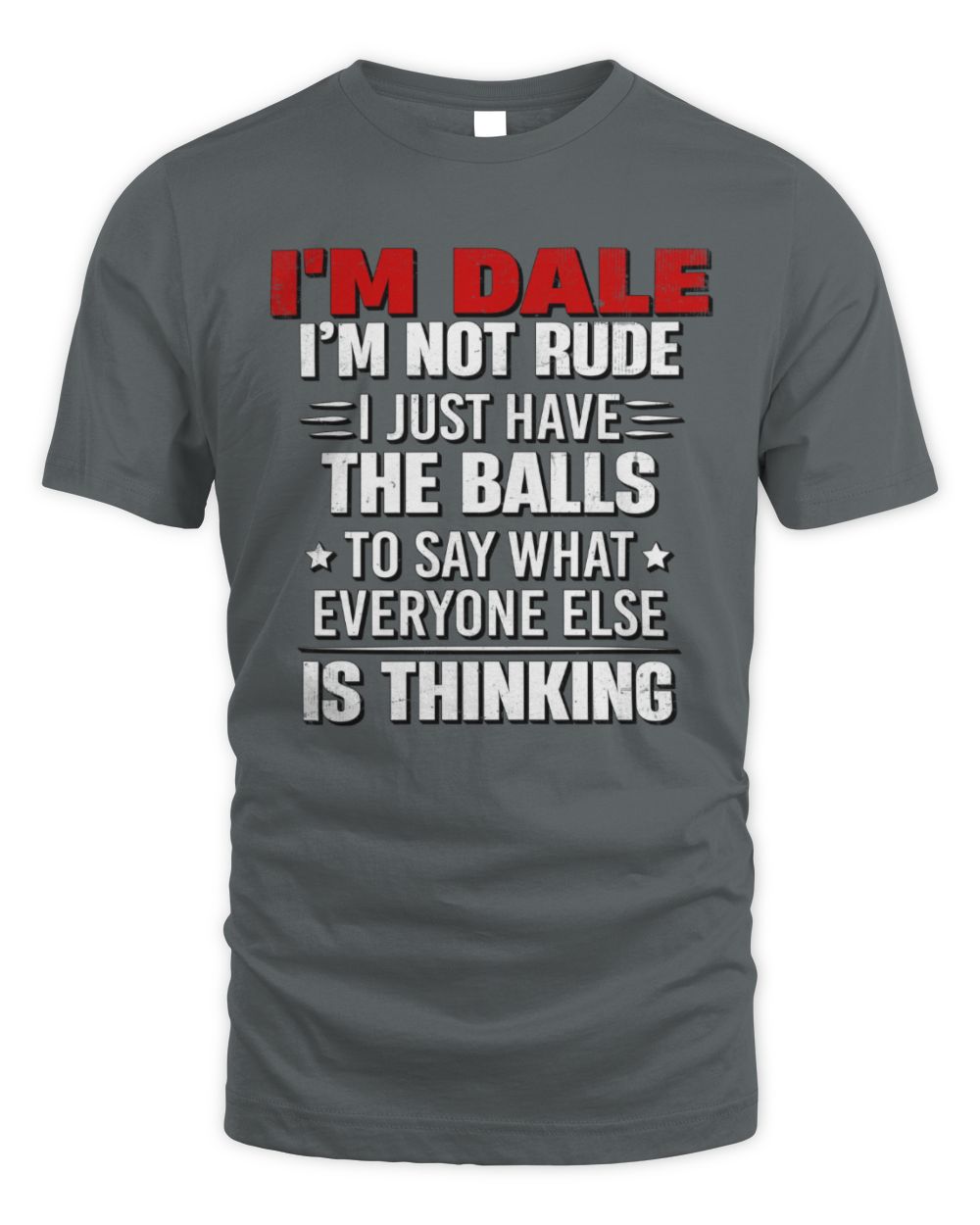 I'm Name I'm Not Rude I Just Have The Balls Funny T-Shirt DALE M1-46 / Unisex Standard T-Shirt / charcoal