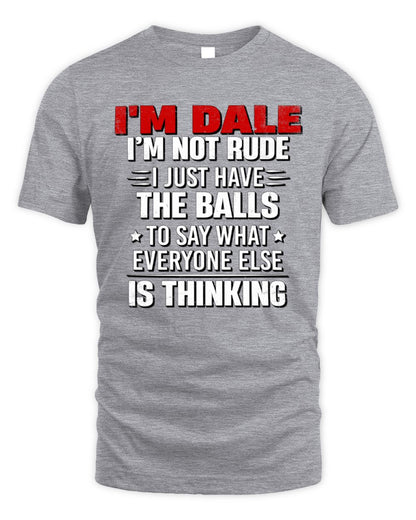 I'm Name I'm Not Rude I Just Have The Balls Funny T-Shirt DALE M1-46 / Unisex Standard T-Shirt / sport grey
