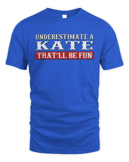 Underestimate Me That'll Be Fun Graphic T-Shirt KATE M1-69 / Unisex Standard T-Shirt / royal