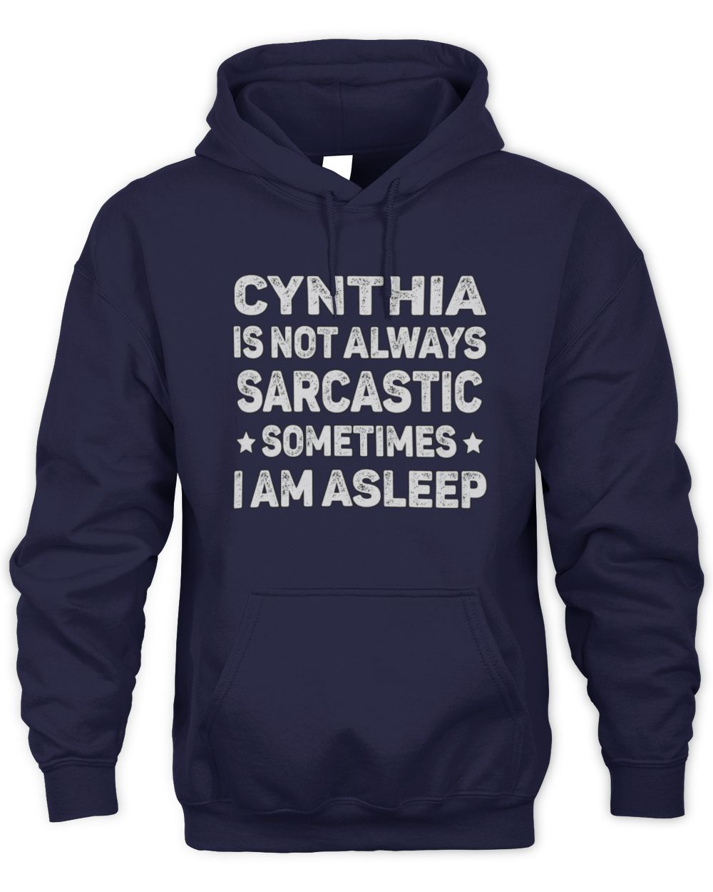Your Name Is Not Always Sarcastic Funny T-Shirt CYNTHIA M1-62 / Unisex Hoodie / navy