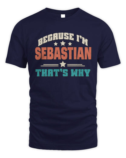 Because I'm Name That's Why Personalized Retro Shirt SEBASTIAN-49 / Unisex Standard T-Shirt / navy