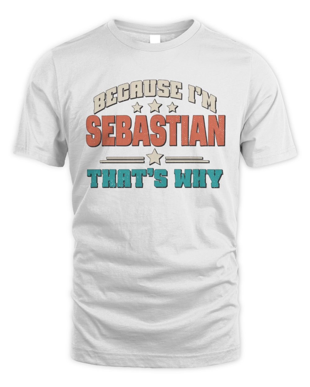 Because I'm Name That's Why Personalized Retro Shirt SEBASTIAN-49 / Unisex Standard T-Shirt / white