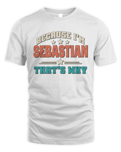 Because I'm Name That's Why Personalized Retro Shirt SEBASTIAN-49 / Unisex Standard T-Shirt / white