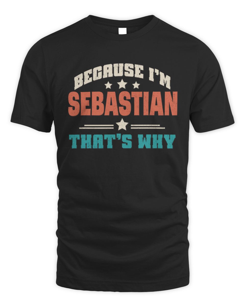 Because I'm Name That's Why Personalized Retro Shirt SEBASTIAN-49 / Unisex Standard T-Shirt / black