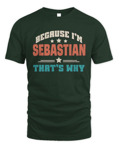 Because I'm Name That's Why Personalized Retro Shirt SEBASTIAN-49 / Unisex Standard T-Shirt / forest green