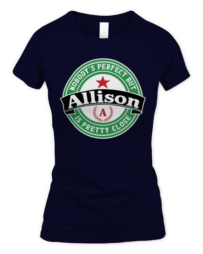 Nobody's Perfect But Your Name Is Pretty Close Heineken Beer T-Shirt ALLISON M1-S85 / Women's Standard T-Shirt / navy