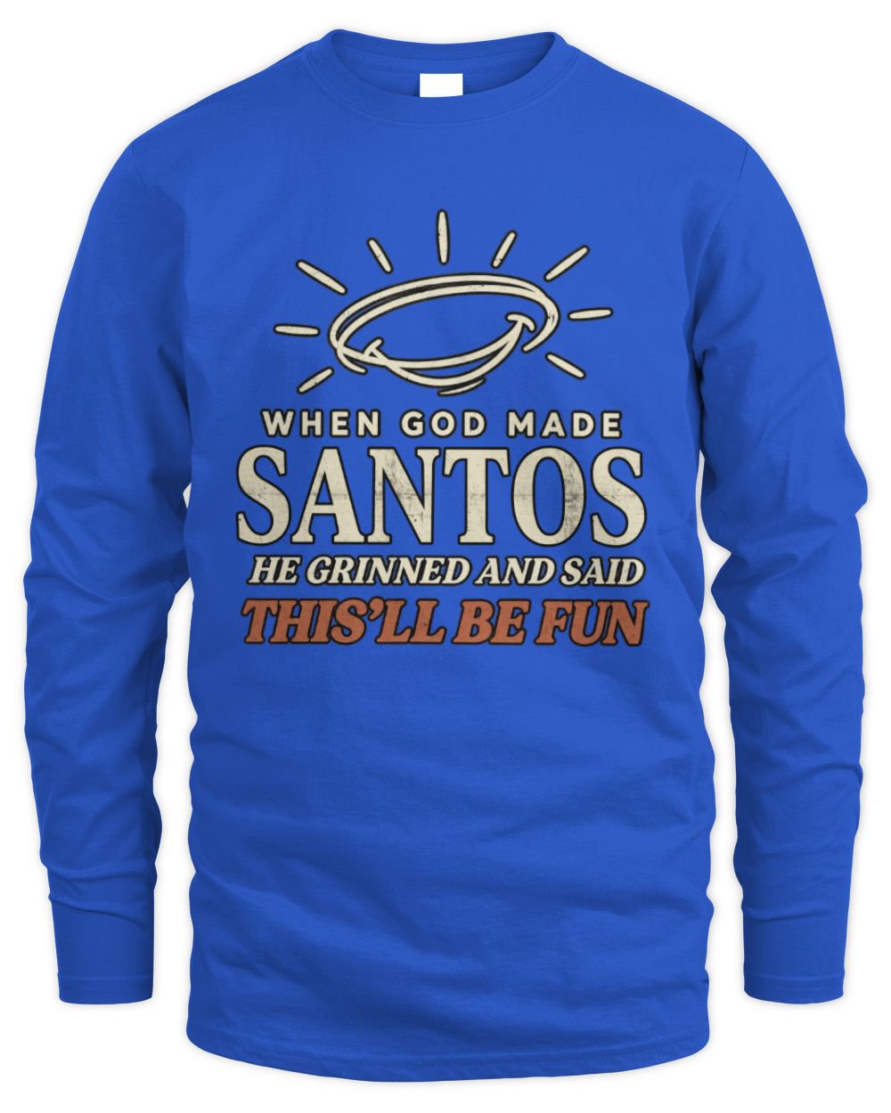 When God Made Your Name Funny Western T-Shirt T-Shirt SANTOS M1-S82 / Men's Long Sleeved T-Shirt / royal
