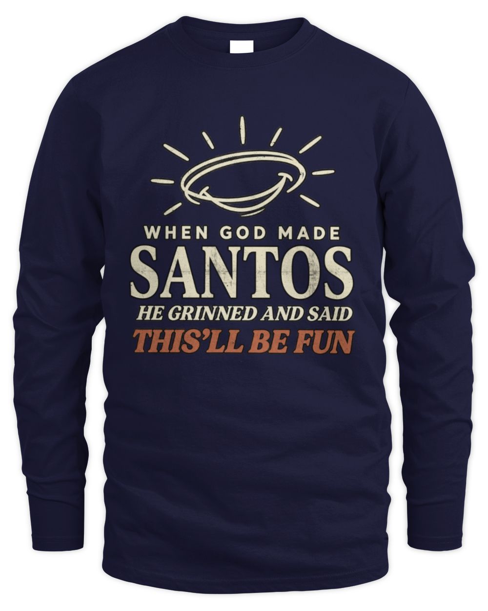 When God Made Your Name Funny Western T-Shirt T-Shirt SANTOS M1-S82 / Men's Long Sleeved T-Shirt / navy