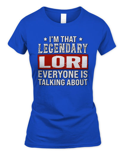 I'm That Legendary Name Everyone Is Talking About Funny Graphic T-Shirt LORI M1-73 / Women's Standard T-Shirt / royal