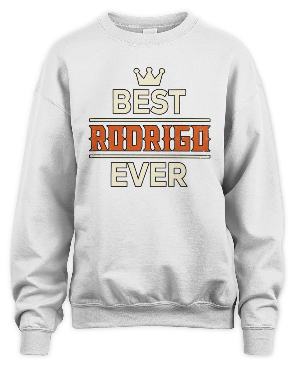 Best Your Name With Crown Shirt RODRIGO M1-59 / Unisex Sweatshirt / white