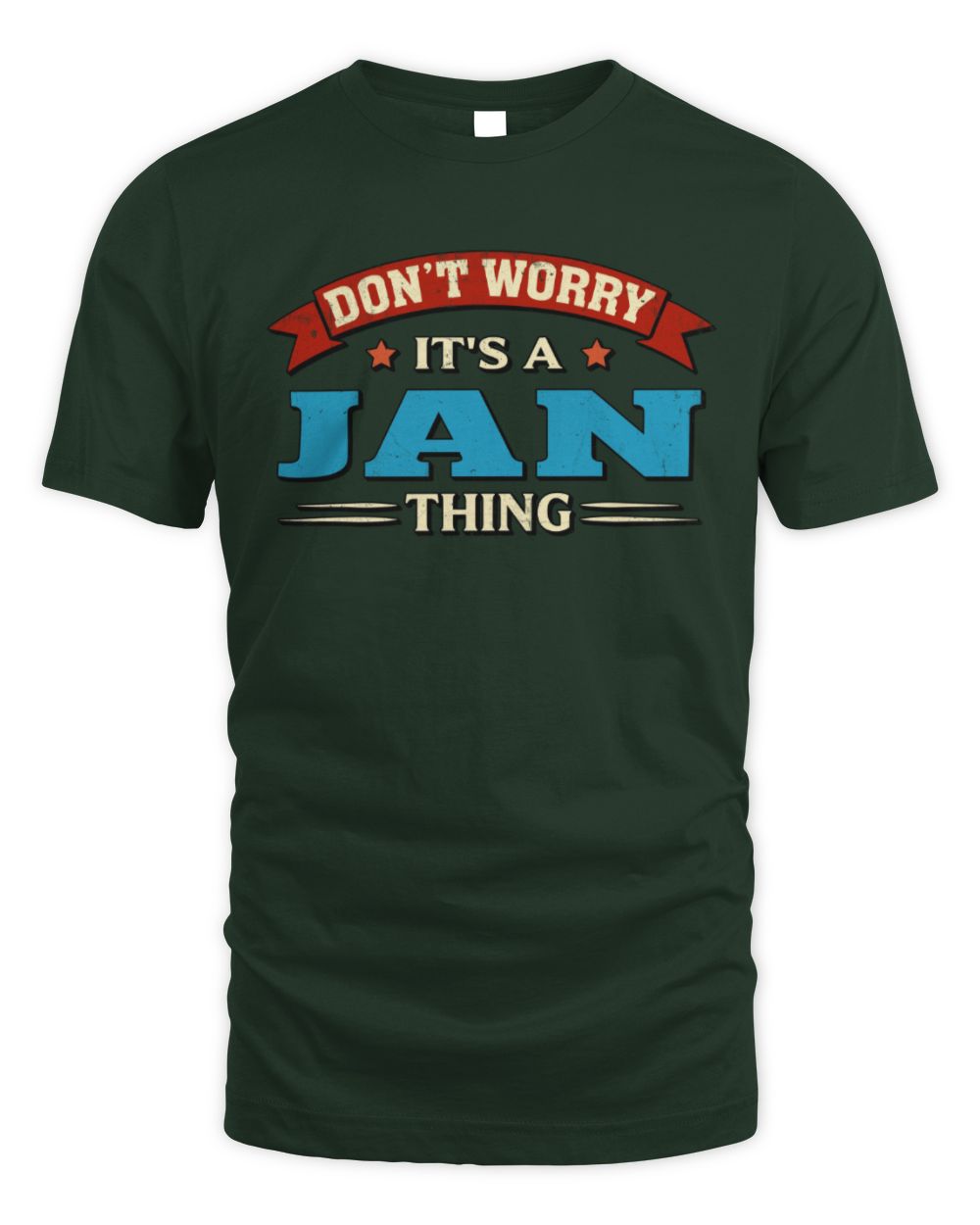Don't Worry It's a Your Name Thing Funny Retro T-Shirt JAN M1-57 / Unisex Standard T-Shirt / forest green