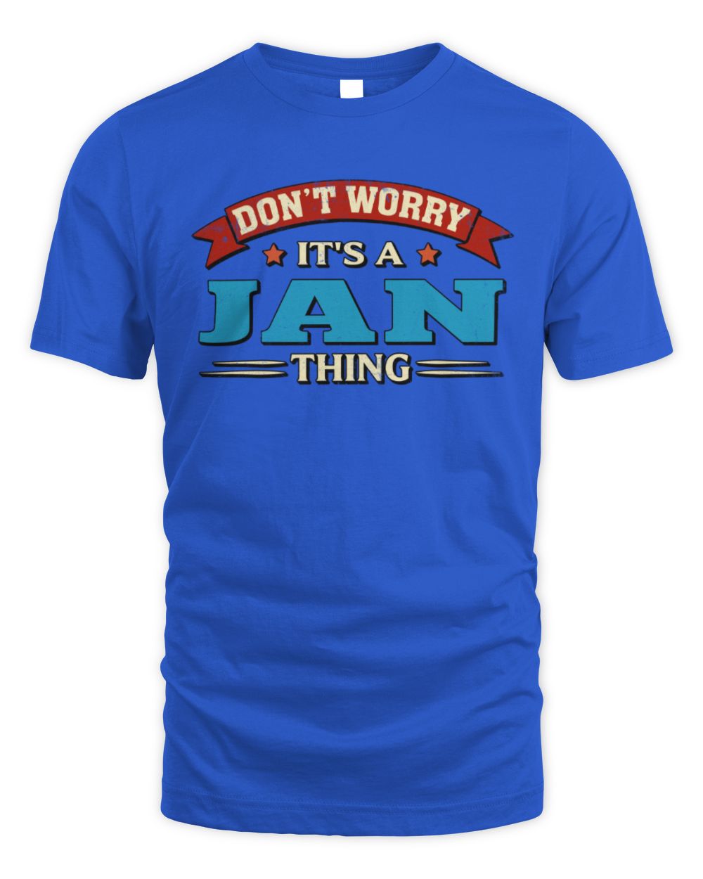 Don't Worry It's a Your Name Thing Funny Retro T-Shirt JAN M1-57 / Unisex Standard T-Shirt / royal
