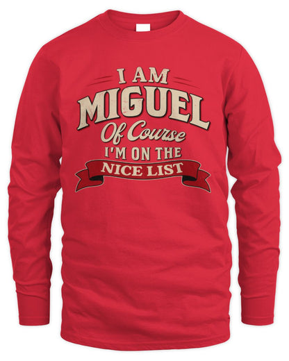 I'm Name Of Course I'm On The Nice List Funny Christmas Shirt MIGUEL M1-68 / Men's Long Sleeved T-Shirt / red