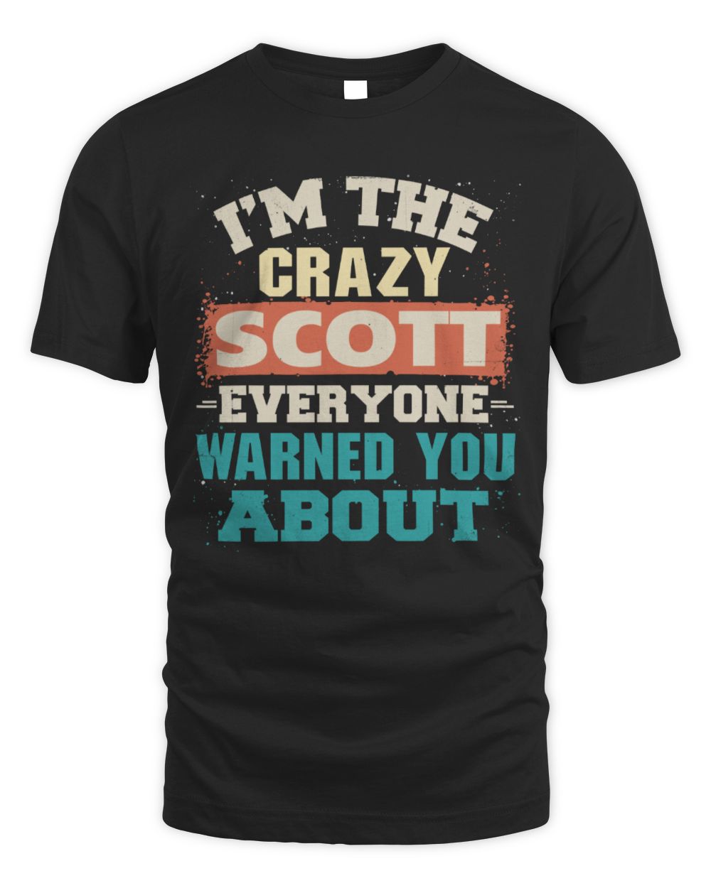 I'm the Crazy One Everyone Warned You About Retro Graphic T-Shirt SCOTT M1-70 / Unisex Standard T-Shirt / black