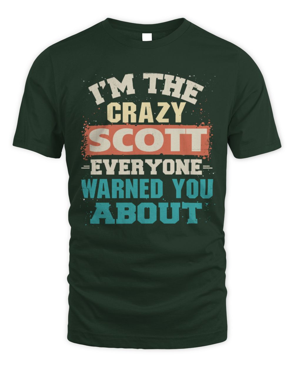 I'm the Crazy One Everyone Warned You About Retro Graphic T-Shirt SCOTT M1-70 / Unisex Standard T-Shirt / forest green
