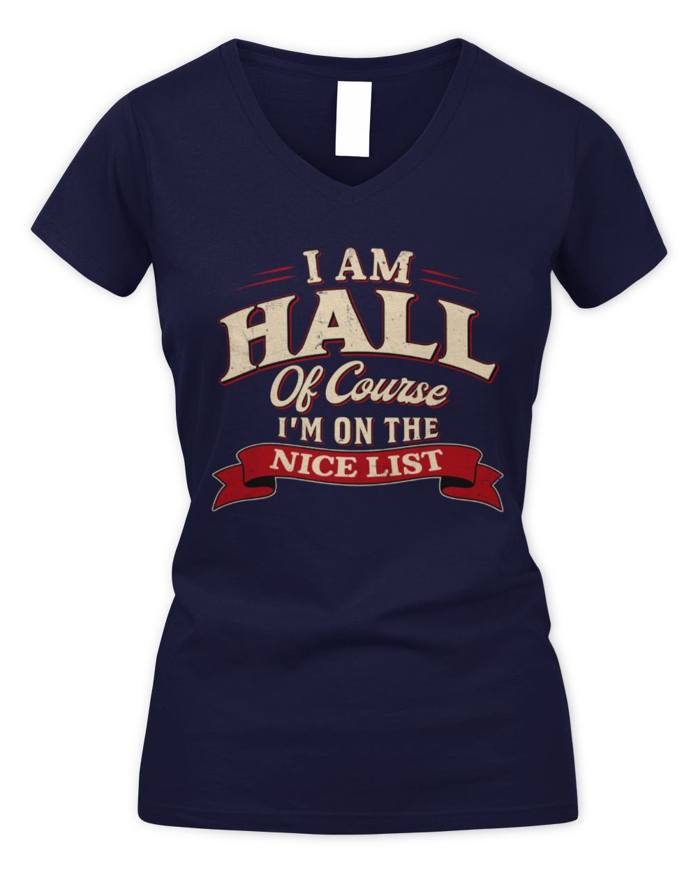 I'm Name Of Course I'm On The Nice List Funny Christmas Shirt HALL M1-68 / Women's V-Neck T-Shirt / navy