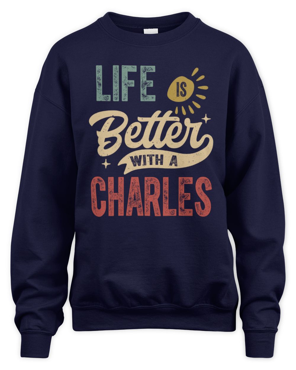 Life Is Better With a Name Personalized Retro T-Shirt CHARLES-48 / Unisex Sweatshirt / navy