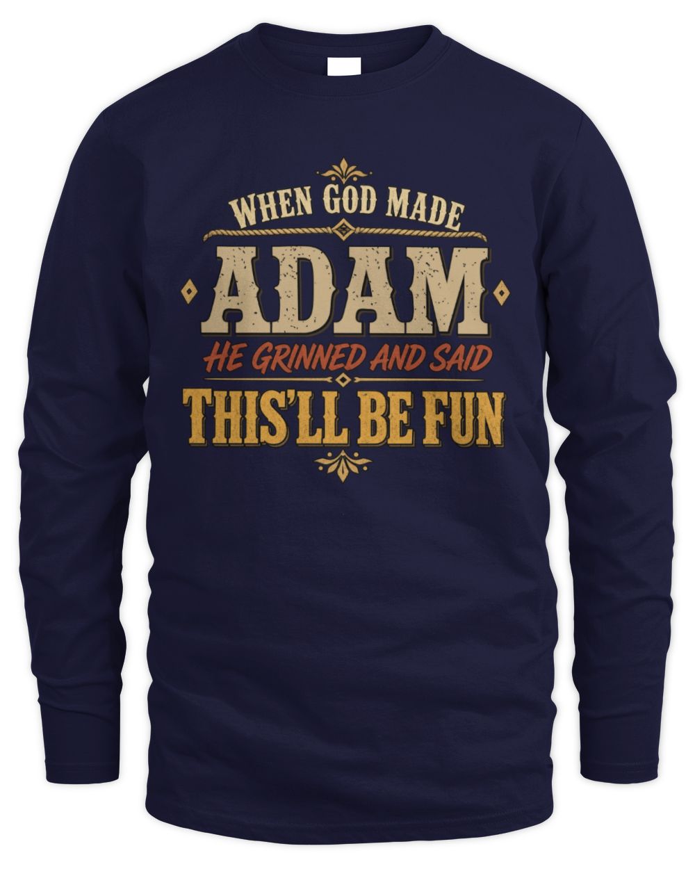 When God Made Your Name Funny Western T-Shirt ADAM M1-81 / Men's Long Sleeved T-Shirt / navy