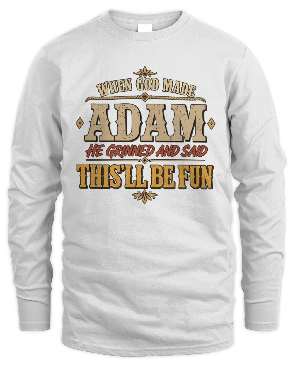 When God Made Your Name Funny Western T-Shirt ADAM M1-81 / Men's Long Sleeved T-Shirt / white
