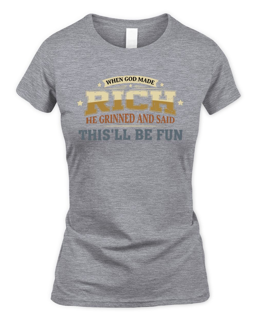 When God Made Your Name Funny Heritage T-Shirt RICH M1-80 / Women's Standard T-Shirt / sport grey