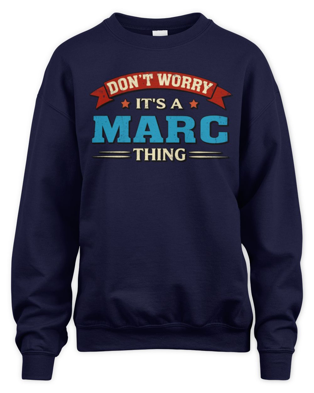 Don't Worry It's a Your Name Thing Funny Retro T-Shirt MARC M1-57 / Unisex Sweatshirt / navy