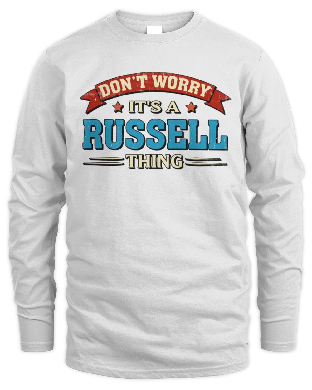 Don't Worry It's a Your Name Thing Funny Retro T-Shirt RUSSELL M1-57 / Men's Long Sleeved T-Shirt / white
