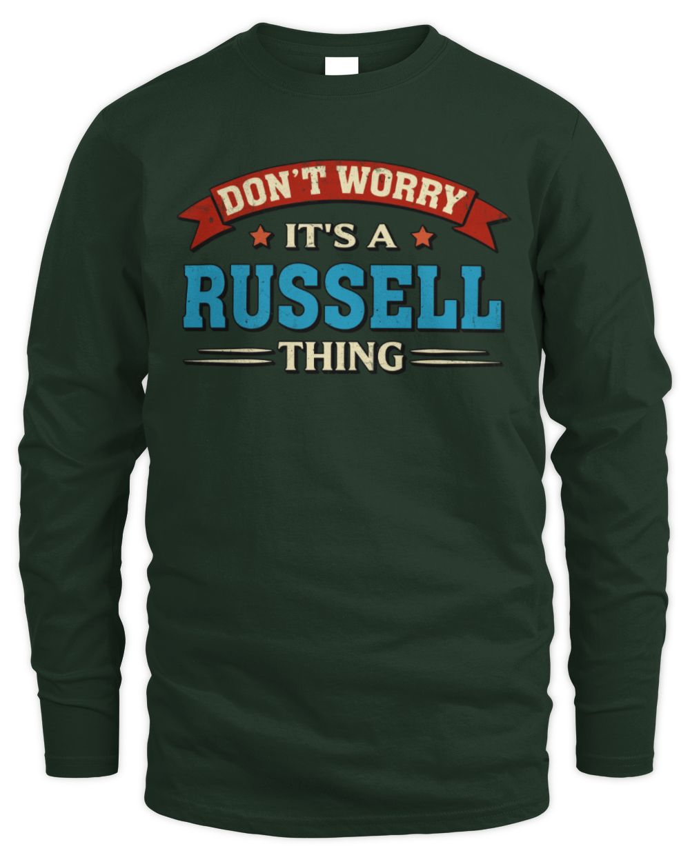 Don't Worry It's a Your Name Thing Funny Retro T-Shirt RUSSELL M1-57 / Men's Long Sleeved T-Shirt / forest green