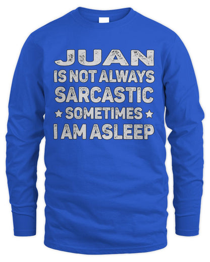 Your Name Is Not Always Sarcastic Funny T-Shirt JUAN M1-62 / Men's Long Sleeved T-Shirt / royal
