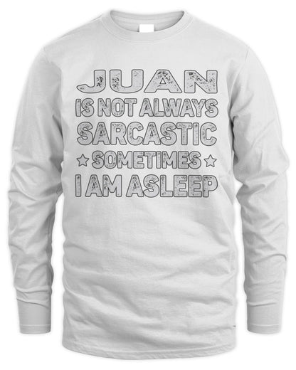 Your Name Is Not Always Sarcastic Funny T-Shirt JUAN M1-62 / Men's Long Sleeved T-Shirt / white