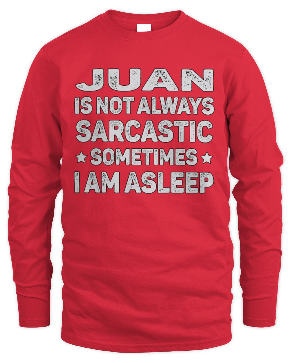 Your Name Is Not Always Sarcastic Funny T-Shirt JUAN M1-62 / Men's Long Sleeved T-Shirt / red