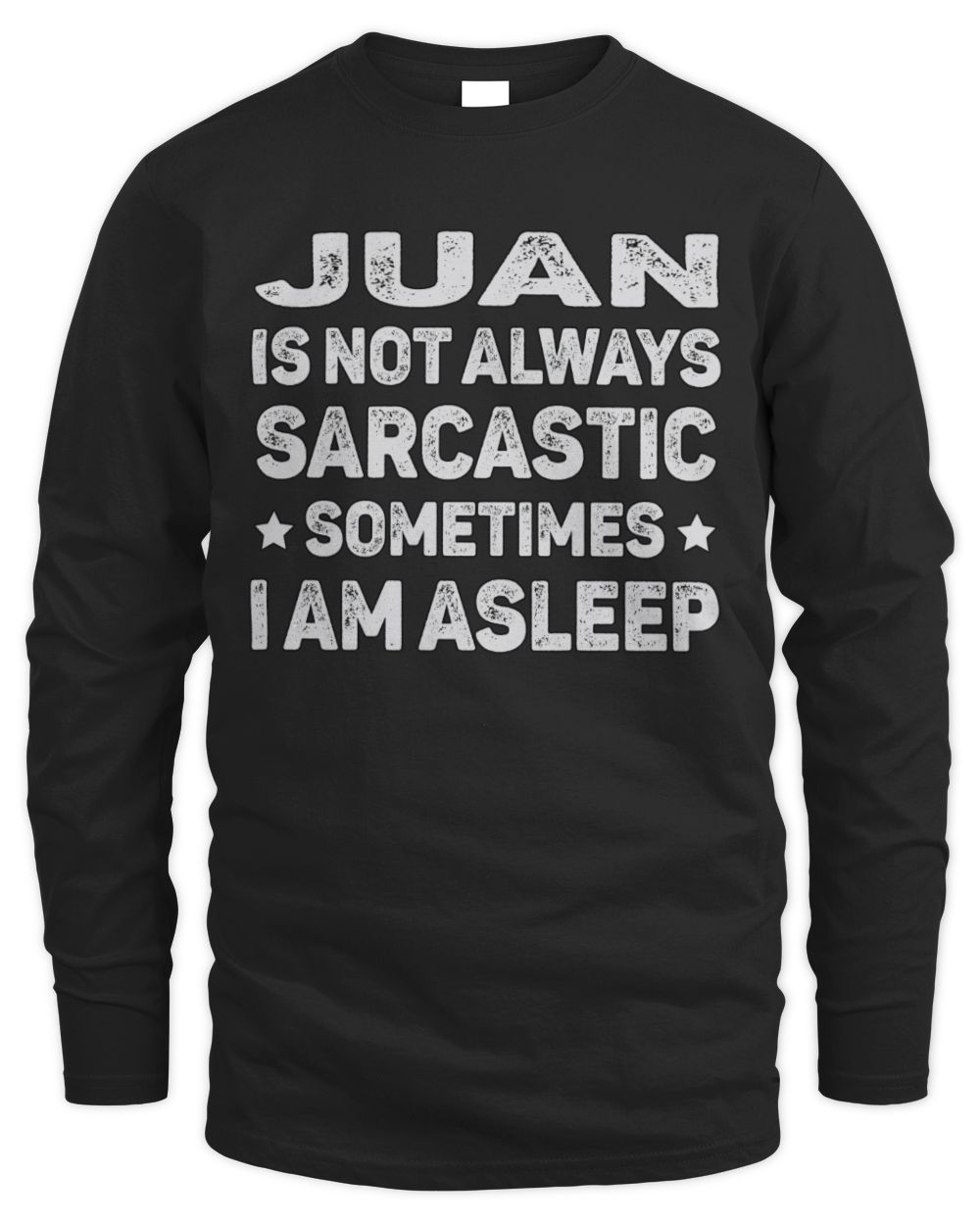 Your Name Is Not Always Sarcastic Funny T-Shirt JUAN M1-62 / Men's Long Sleeved T-Shirt / black