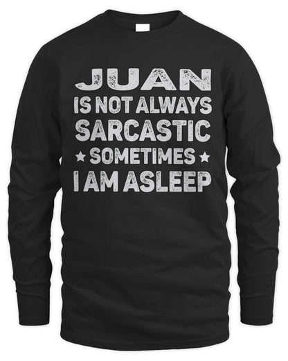 Your Name Is Not Always Sarcastic Funny T-Shirt JUAN M1-62 / Men's Long Sleeved T-Shirt / black