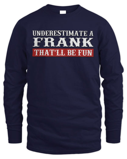 Underestimate Me That'll Be Fun Graphic T-Shirt FRANK M1-69 / Men's Long Sleeved T-Shirt / navy