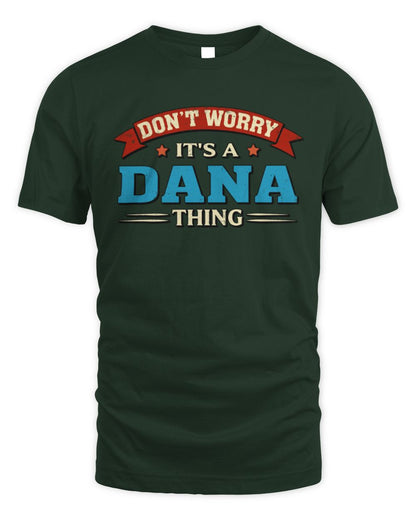 Don't Worry It's a Your Name Thing Funny Retro T-Shirt DANA M1-57 / Unisex Standard T-Shirt / forest green
