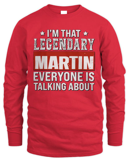 I'm That Legendary Name Everyone Is Talking About Funny Graphic T-Shirt MARTIN M1-73 / Men's Long Sleeved T-Shirt / red