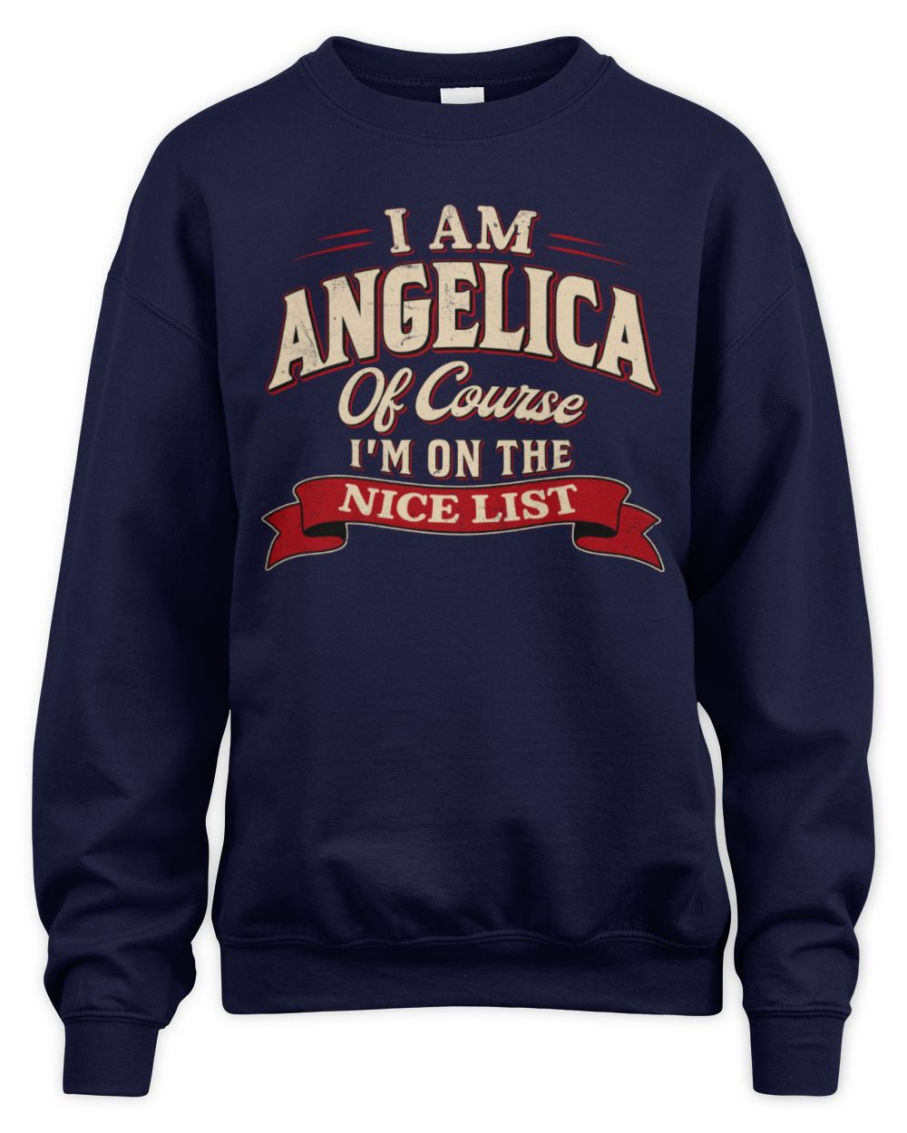 I'm Name Of Course I'm On The Nice List Funny Christmas Shirt ANGELICA M1-68 / Unisex Sweatshirt / navy
