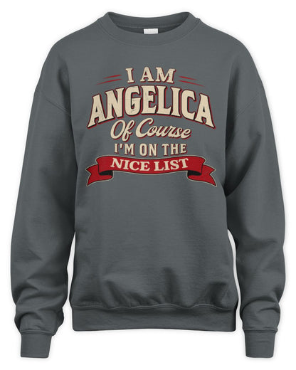 I'm Name Of Course I'm On The Nice List Funny Christmas Shirt ANGELICA M1-68 / Unisex Sweatshirt / charcoal