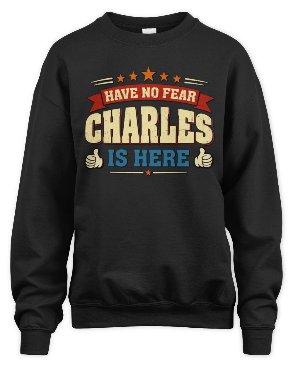Have No Fear Your Name Is Here Cool Graphic T-Shirt CHARLES M1-71 / Unisex Sweatshirt / black