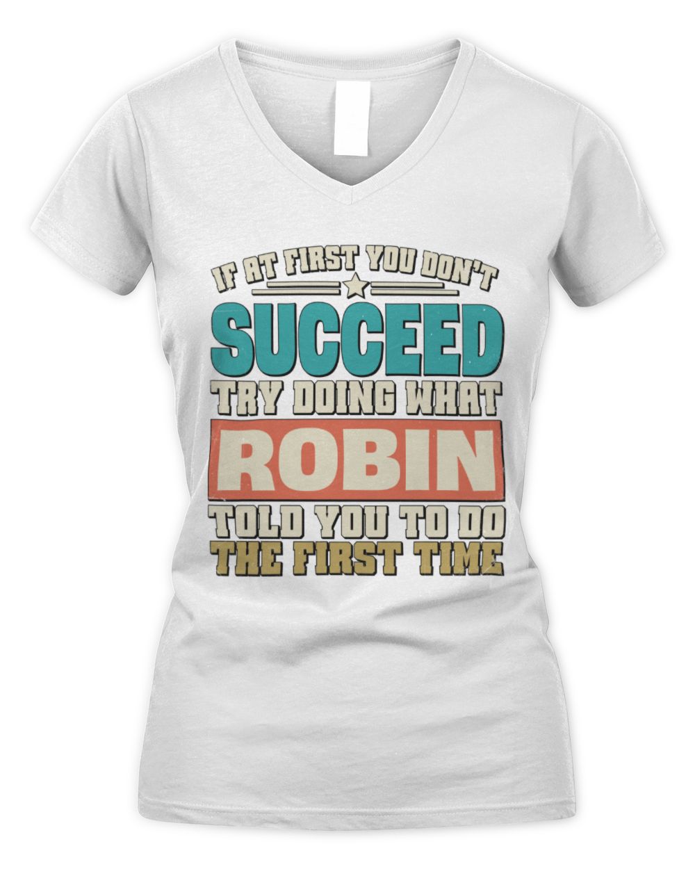 If at First You Don't Succeed Funny Vintage Shirt ROBIN M1-53 / Women's V-Neck T-Shirt / white