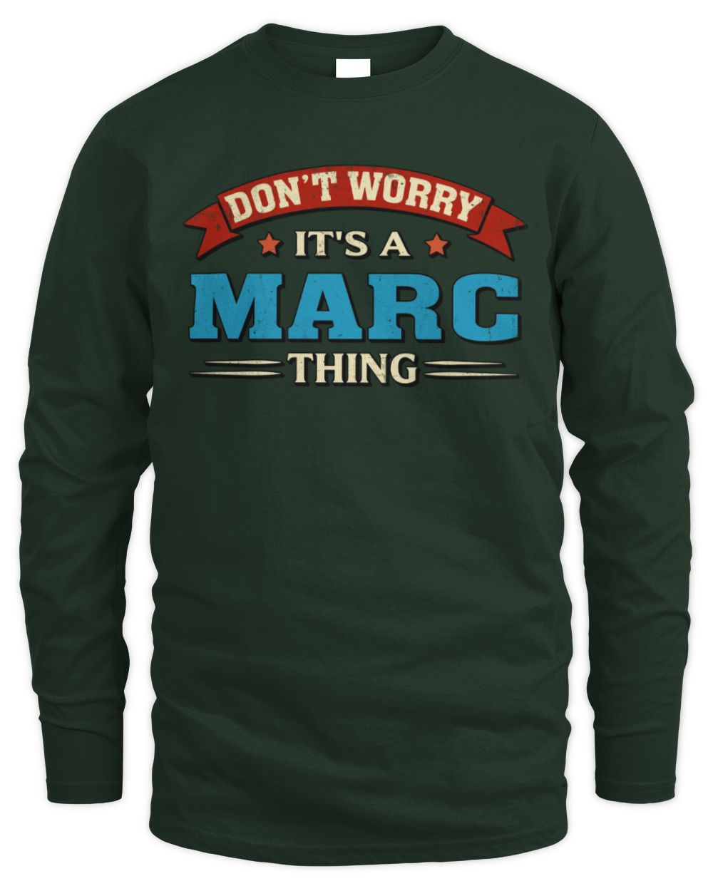 Don't Worry It's a Your Name Thing Funny Retro T-Shirt MARC M1-57 / Men's Long Sleeved T-Shirt / forest green