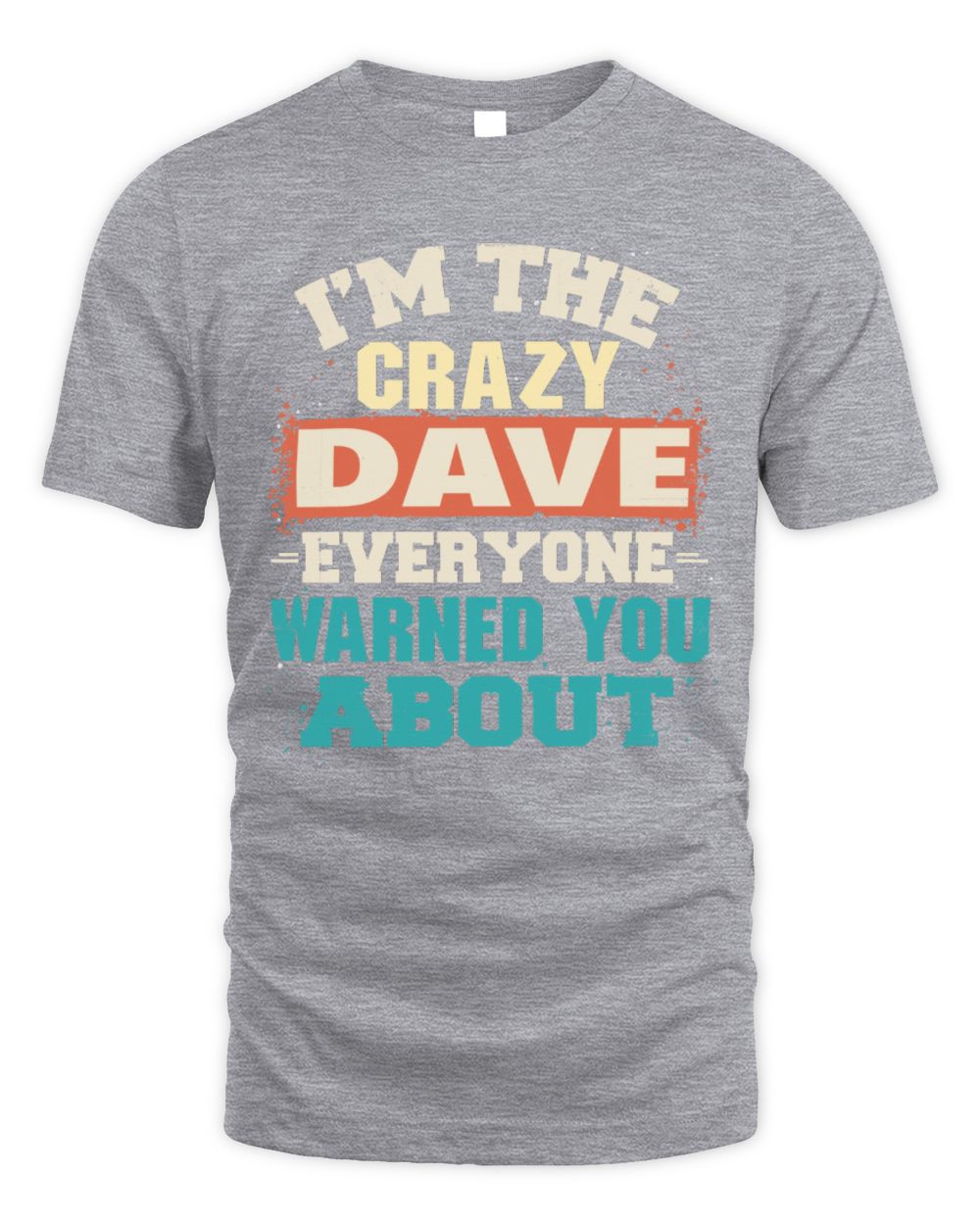 I'm the Crazy One Everyone Warned You About Retro Graphic T-Shirt DAVE M1-70 / Unisex Standard T-Shirt / sport grey