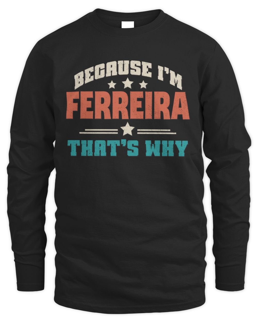 Because I'm Name That's Why Personalized Retro Shirt FERREIRA-49 / Men's Long Sleeved T-Shirt / black