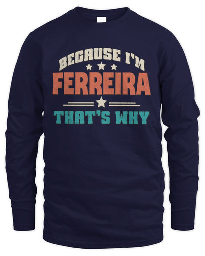 Because I'm Name That's Why Personalized Retro Shirt FERREIRA-49 / Men's Long Sleeved T-Shirt / navy