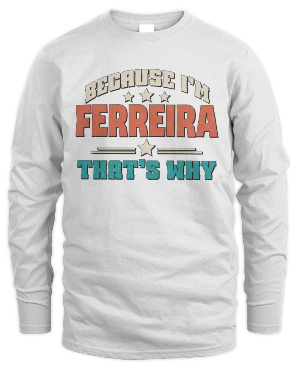 Because I'm Name That's Why Personalized Retro Shirt FERREIRA-49 / Men's Long Sleeved T-Shirt / white