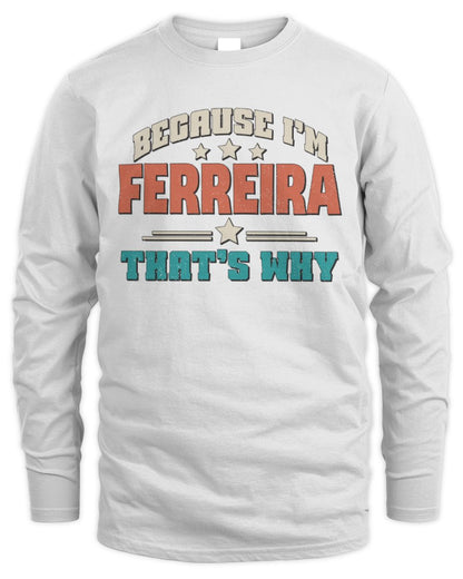 Because I'm Name That's Why Personalized Retro Shirt FERREIRA-49 / Men's Long Sleeved T-Shirt / white