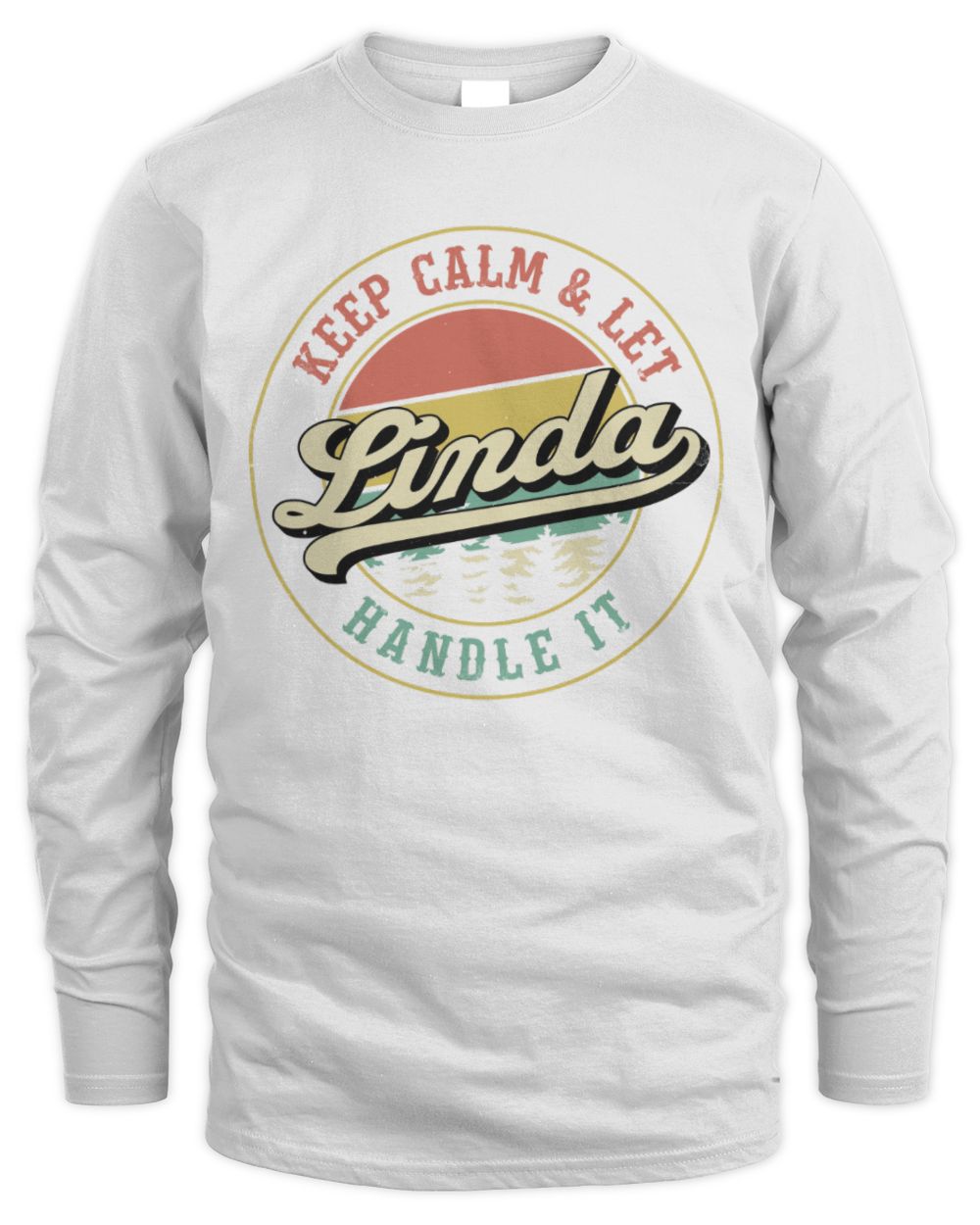 Keep Calm Let Your Name Handle It Retro T-Shirt LINDA M1-54 / Men's Long Sleeved T-Shirt / white