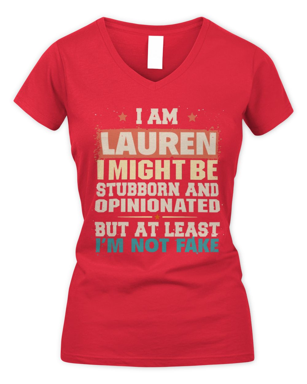 I Am Name I Might Be Stubborn and Opinionated Graphic T-Shirt LAUREN M1-72 / Women's V-Neck T-Shirt / red