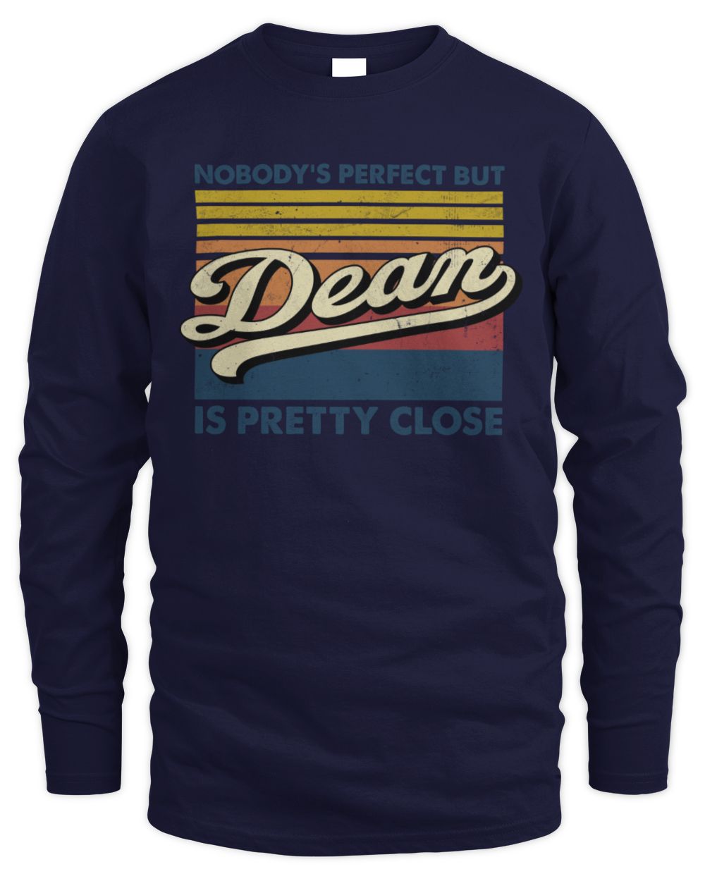 Nobody's Perfect But Your Name Is Pretty Close Retro Shirt DEAN M1-65 / Men's Long Sleeved T-Shirt / navy