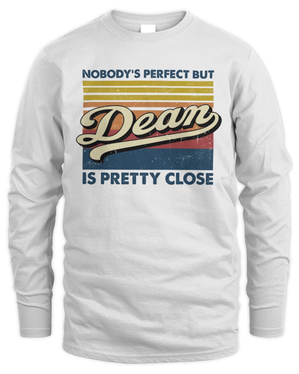 Nobody's Perfect But Your Name Is Pretty Close Retro Shirt DEAN M1-65 / Men's Long Sleeved T-Shirt / white